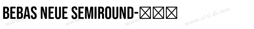 Bebas Neue SemiRound字体转换 Bebas Neue SemiRound字体转换